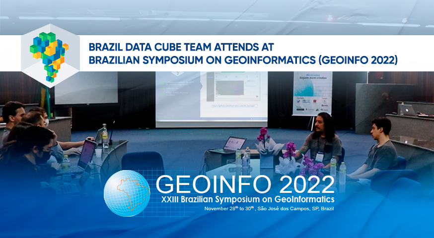Brazil Data Cube team attends at Brazilian Symposium on Geoinformatics (GEOINFO 2022)